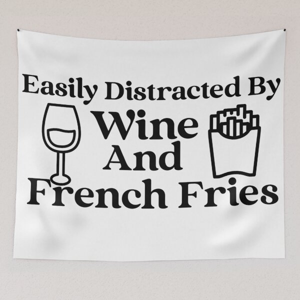 Item preview, Easily Distracted By Wine And French Fries designed and sold by Edenjodie.