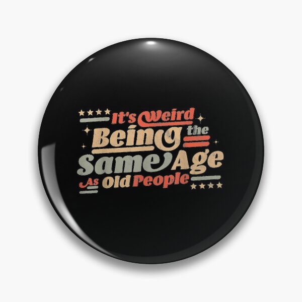 Item preview, It's Weird being the same Age as Old People designed and sold by EasyPrintGift.