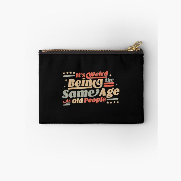 Item preview, It's Weird being the same Age as Old People designed and sold by EasyPrintGift.