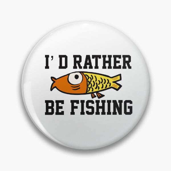Item preview, I’ d Rather Be Fishing  designed and sold by papaipapai198.