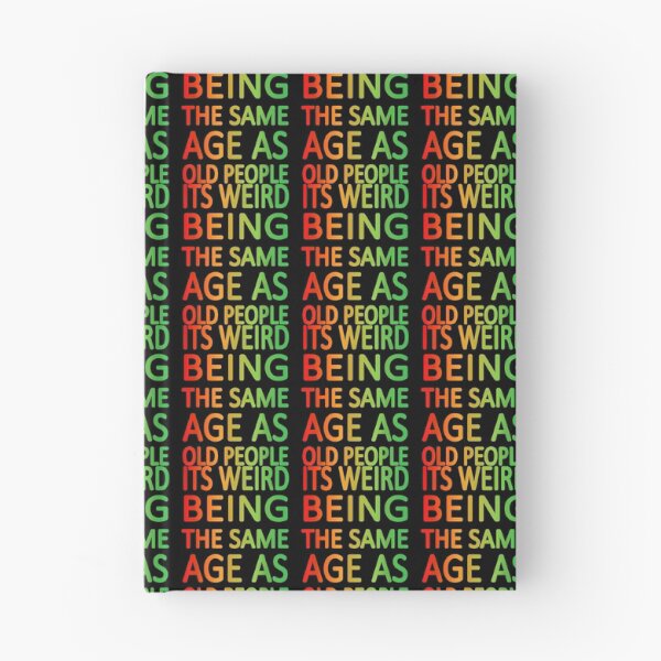 Item preview, It's Weird being the same Age as Old People designed and sold by EasyPrintGift.