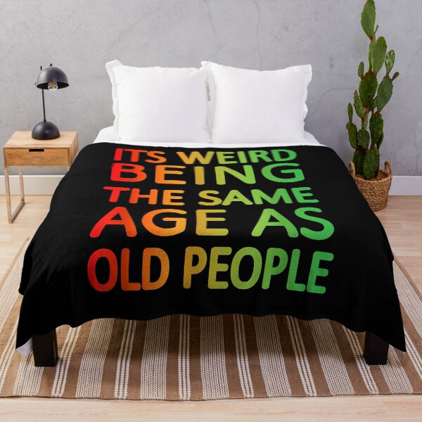 Item preview, It's Weird being the same Age as Old People designed and sold by EasyPrintGift.