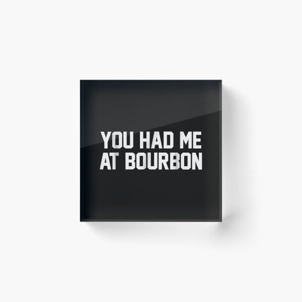 Item preview, You Had Me At Bourbon designed and sold by EasyPrintGift.