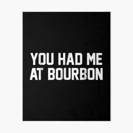 Item preview, You Had Me At Bourbon designed and sold by EasyPrintGift.