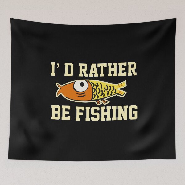 Item preview, I’ d Rather Be Fishing  designed and sold by papaipapai198.