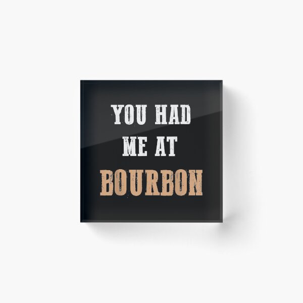Item preview, You Had Me At Bourbon designed and sold by EasyPrintGift.