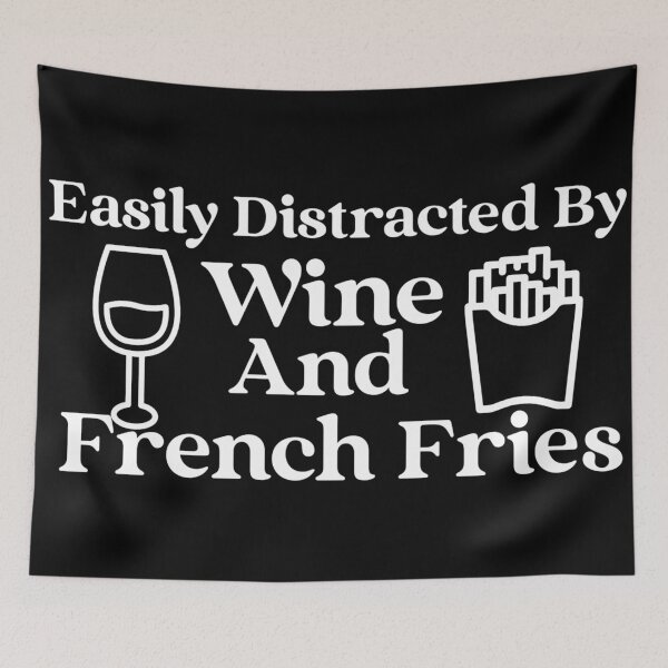 Item preview, Easily Distracted By Wine And French Fries designed and sold by Edenjodie.