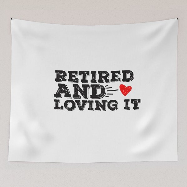 Item preview, Retired and loving it  designed and sold by papaipapai198.