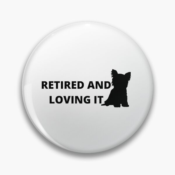 Item preview, Retired and loving it with yorkie  designed and sold by Lizreed1827.