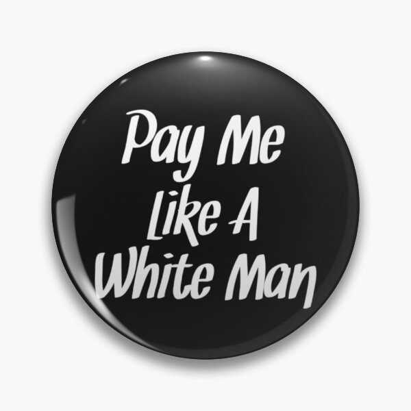 Item preview, Pay Me Like a White Man For People designed and sold by StarcyWol.