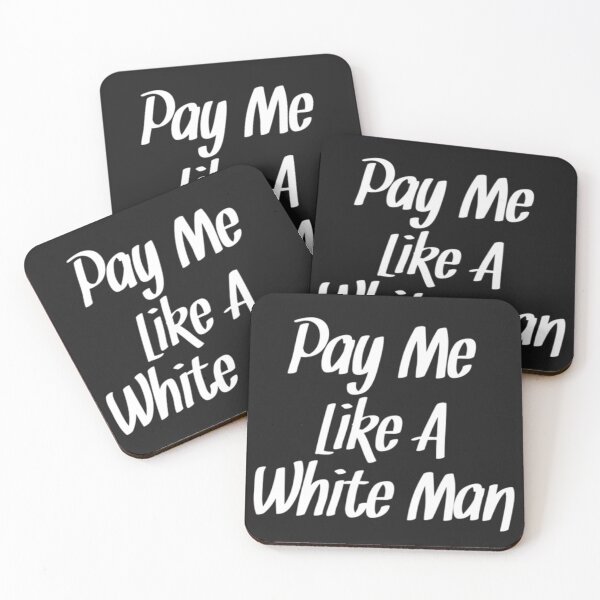 Item preview, Pay Me Like a White Man For People designed and sold by StarcyWol.