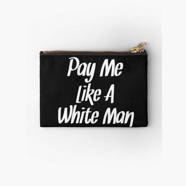 Item preview, Pay Me Like a White Man For People designed and sold by StarcyWol.