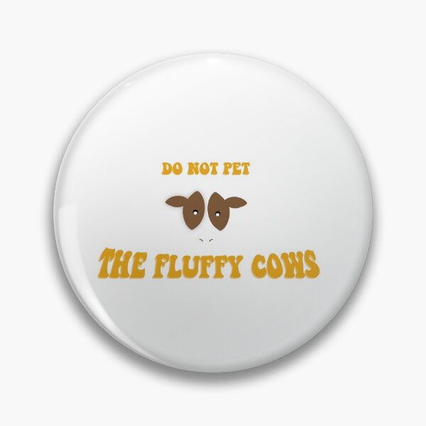 Item preview, Copy of Do Not Pet The Fluffy Cows simple 2 designed and sold by Mywaytothehigh.