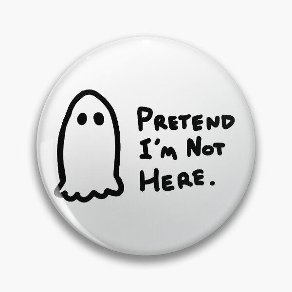 Item preview, Pretend I'm not here. designed and sold by OMNproducts.