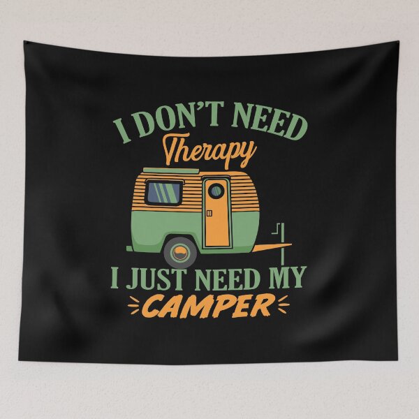 Item preview, I Don't Need Therapy I Just Need My Camper designed and sold by P0kker.