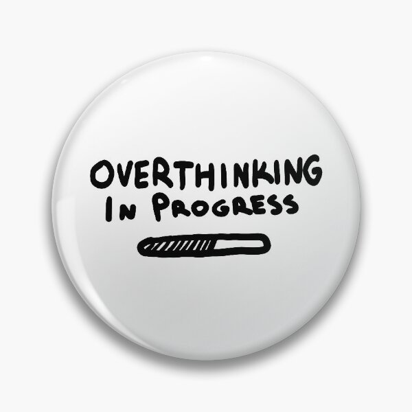 Item preview, Overthinking in progress designed and sold by OMNproducts.