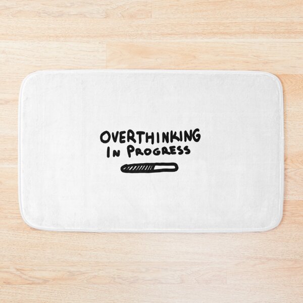 Item preview, Overthinking in progress designed and sold by OMNproducts.