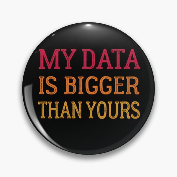 Item preview, My Data Is Bigger Than Yours designed and sold by thenewall.