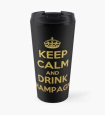 HALTEN SIE RUHE UND TRINKEN SIE CHAMPAGNE Thermobecher