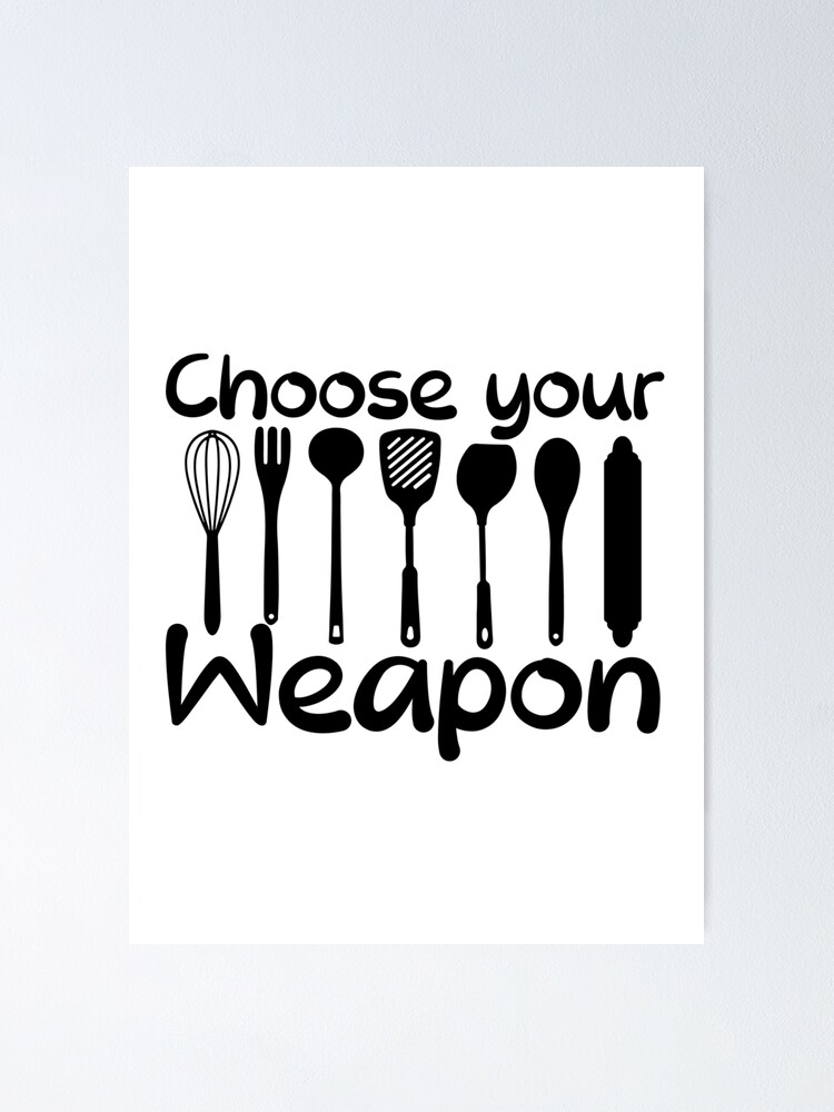 Choose Your Weapon, Funny Kitchen Sign SVG, Kitchen Decor