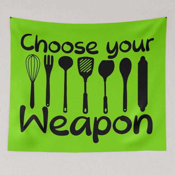 Item preview, Choose Your Weapon funny kitchen quote designed and sold by DesignHouse07.