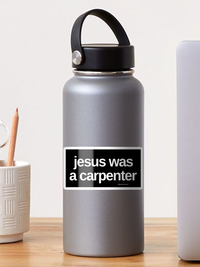 Thumbnail 1 of 3, Sticker, Jesus was a carpenter designed and sold by Localnonunion.