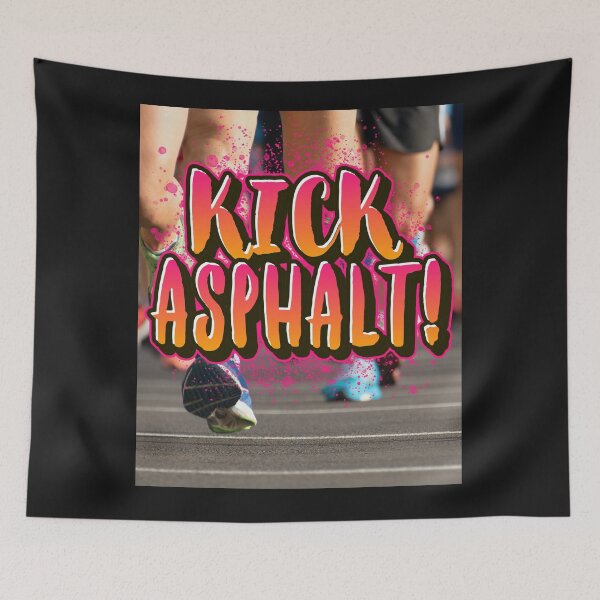 Item preview, Kick Asphalt! designed and sold by Marathon-Runner.