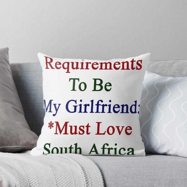 Artikelvorschau, Requirements To Be My Girlfriend: *Must Love South Africa  entworfen und verkauft von supernova23.