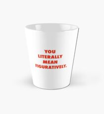 Grammar Police: Literally vs. Figuratively Tall Mug