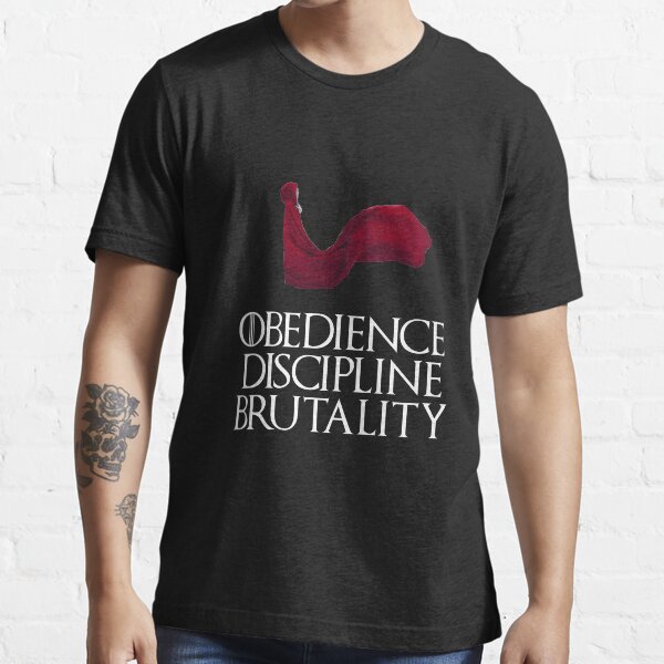 Obedience Discipline Brutality Essential T-Shirt