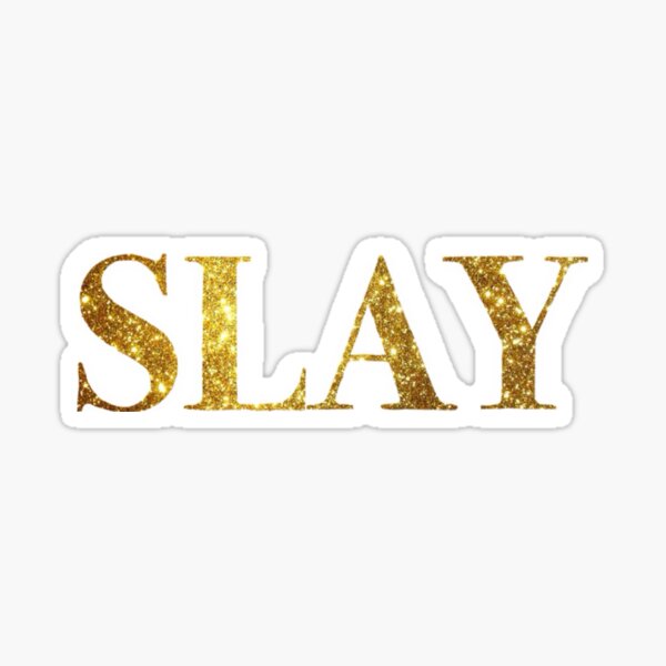 Slay Stickers for Sale