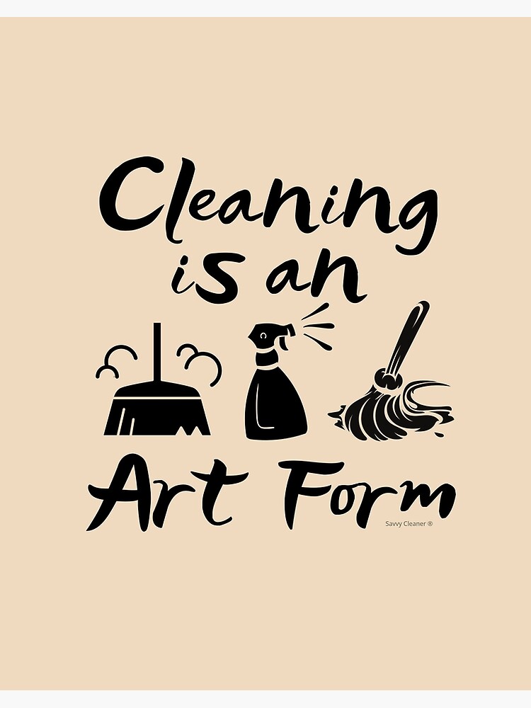 Cleaning is an Art Form Novelty Cleaning Lady Gifts Art Board Print for  Sale by SavvyCleaner