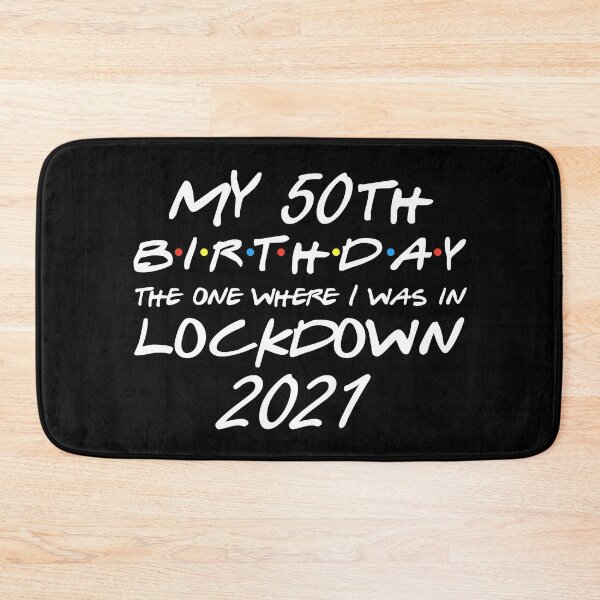 Item preview, My 50th Birthday - 2021 The One Where I was in lockdown v2 designed and sold by REApparelCo.