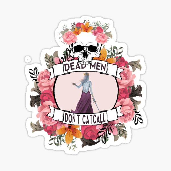 Dead Men Don't Catcall Sticker