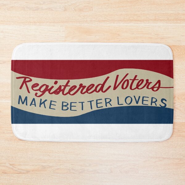 Item preview, Registered Voters Make Better Lovers designed and sold by Mereileen.