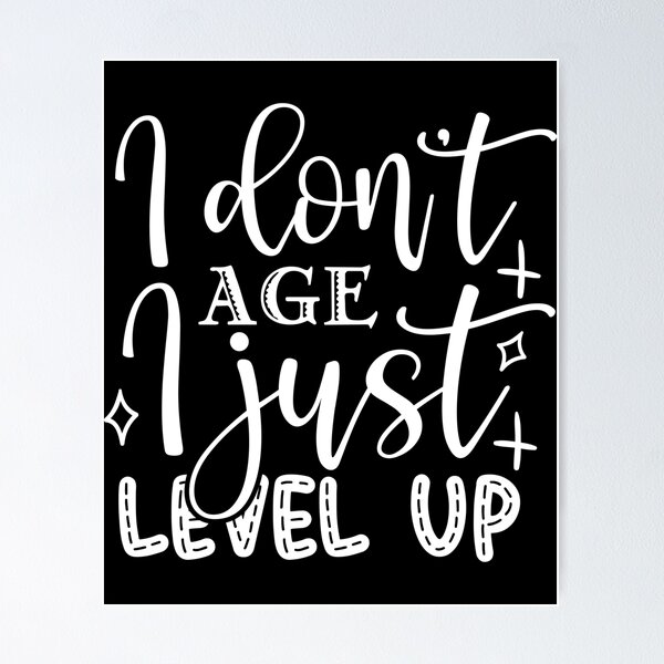 Item preview, I dont age i just level up designed and sold by pnkpopcorn.