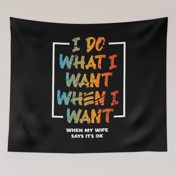 Item preview, I Do What I Want When I Want When My Wife Says It's OK designed and sold by Uppercase Tees.