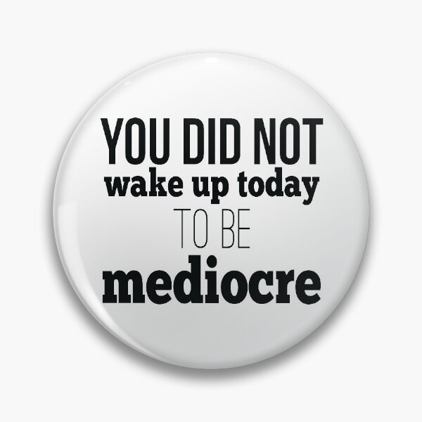 Item preview, You Did Not Wake Up Today To Be Mediocre designed and sold by FiveNiches.