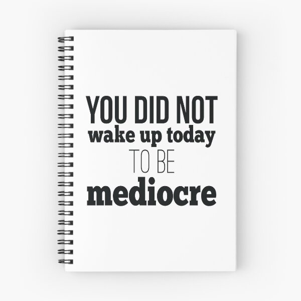 Item preview, You Did Not Wake Up Today To Be Mediocre designed and sold by FiveNiches.