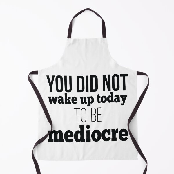 Item preview, You Did Not Wake Up Today To Be Mediocre designed and sold by FiveNiches.