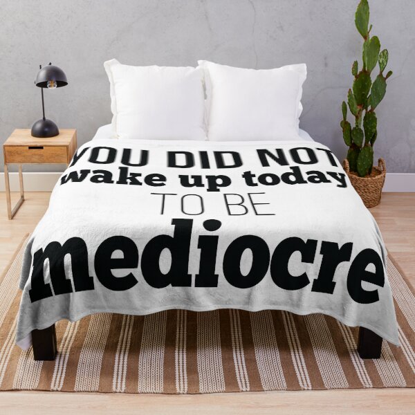 Item preview, You Did Not Wake Up Today To Be Mediocre designed and sold by FiveNiches.