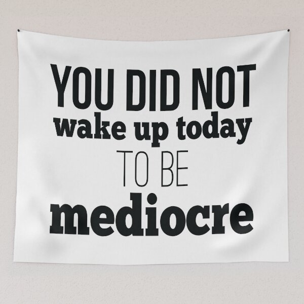 Item preview, You Did Not Wake Up Today To Be Mediocre designed and sold by FiveNiches.