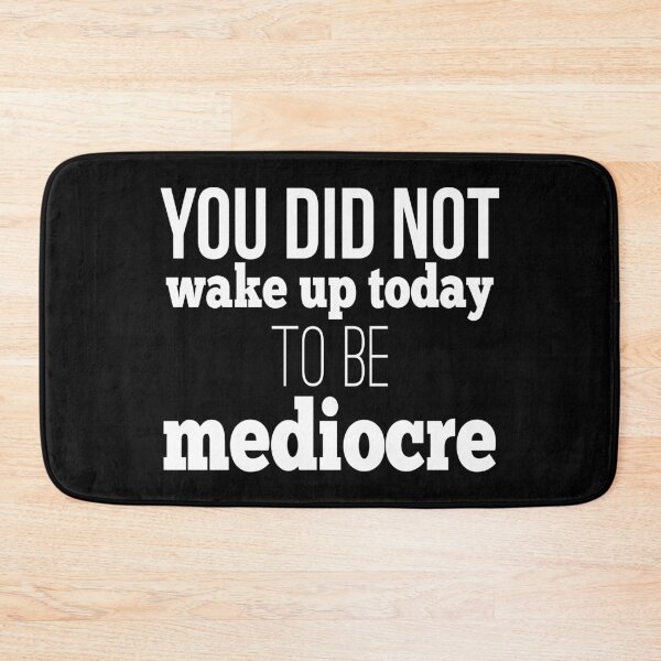 Item preview, You Did Not Wake Up Today To Be Mediocre designed and sold by FiveNiches.