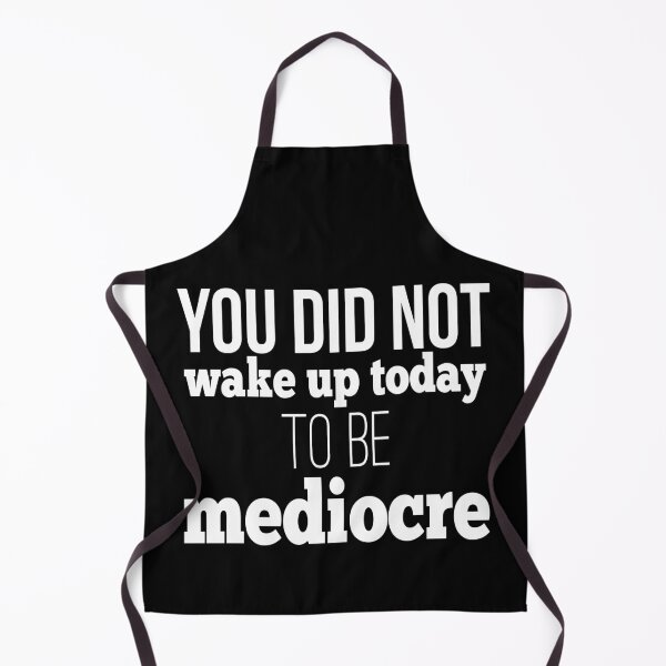 Item preview, You Did Not Wake Up Today To Be Mediocre designed and sold by FiveNiches.