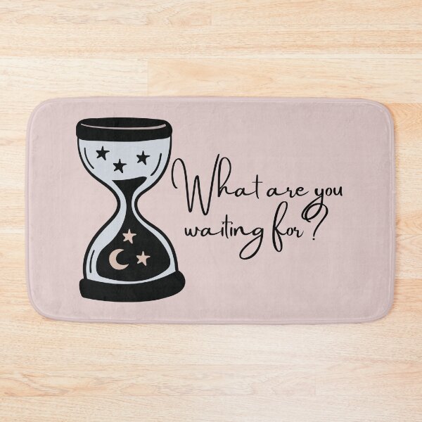 Item preview, What are you waiting for Hourglass  designed and sold by Taleahsdesigns.