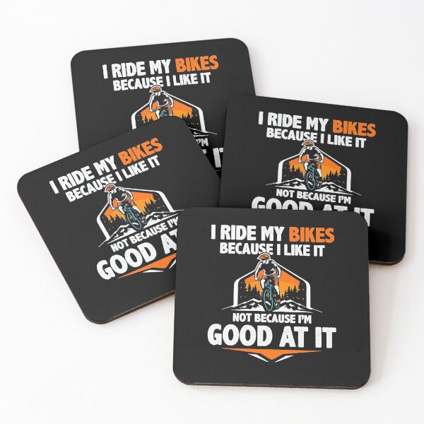 Item preview, I Ride My Bikes Because I Like It Not Because I'm Good At It designed and sold by Dressed For  Duty.