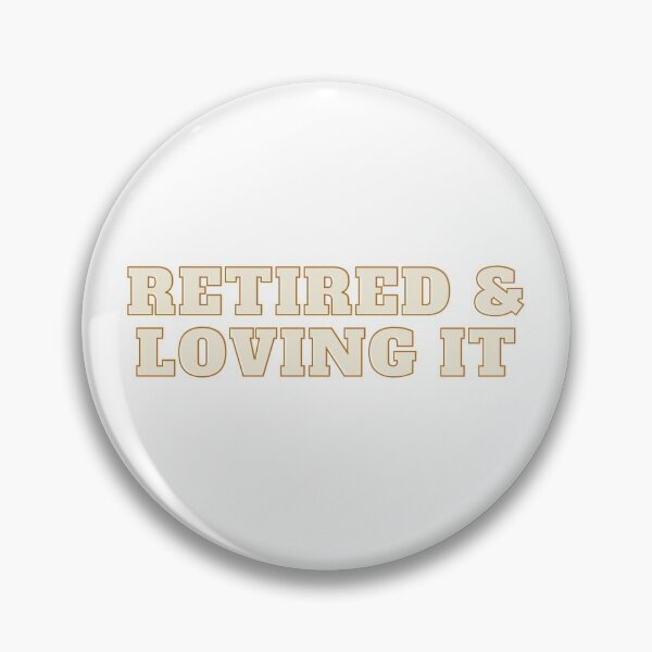 Item preview, Retired and Loving It | gift for recent retirees designed and sold by teez4dayz.