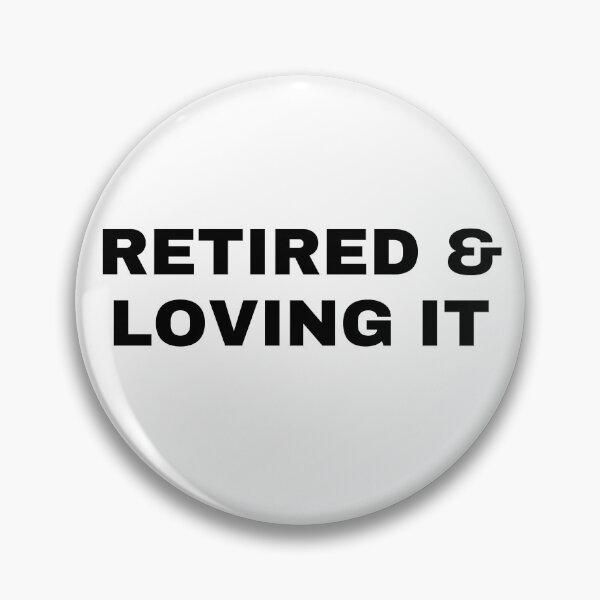 Item preview, Retired and Loving It | gift for recent retirees designed and sold by teez4dayz.