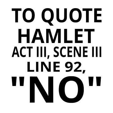 Artwork thumbnail, To Quote Hamlet Act III Scene III Line 92, "No" by coolfuntees