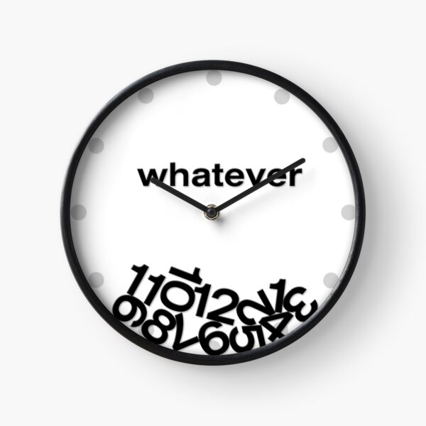 WHATEVER Clock Clock